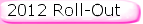 2012 Roll-Out
